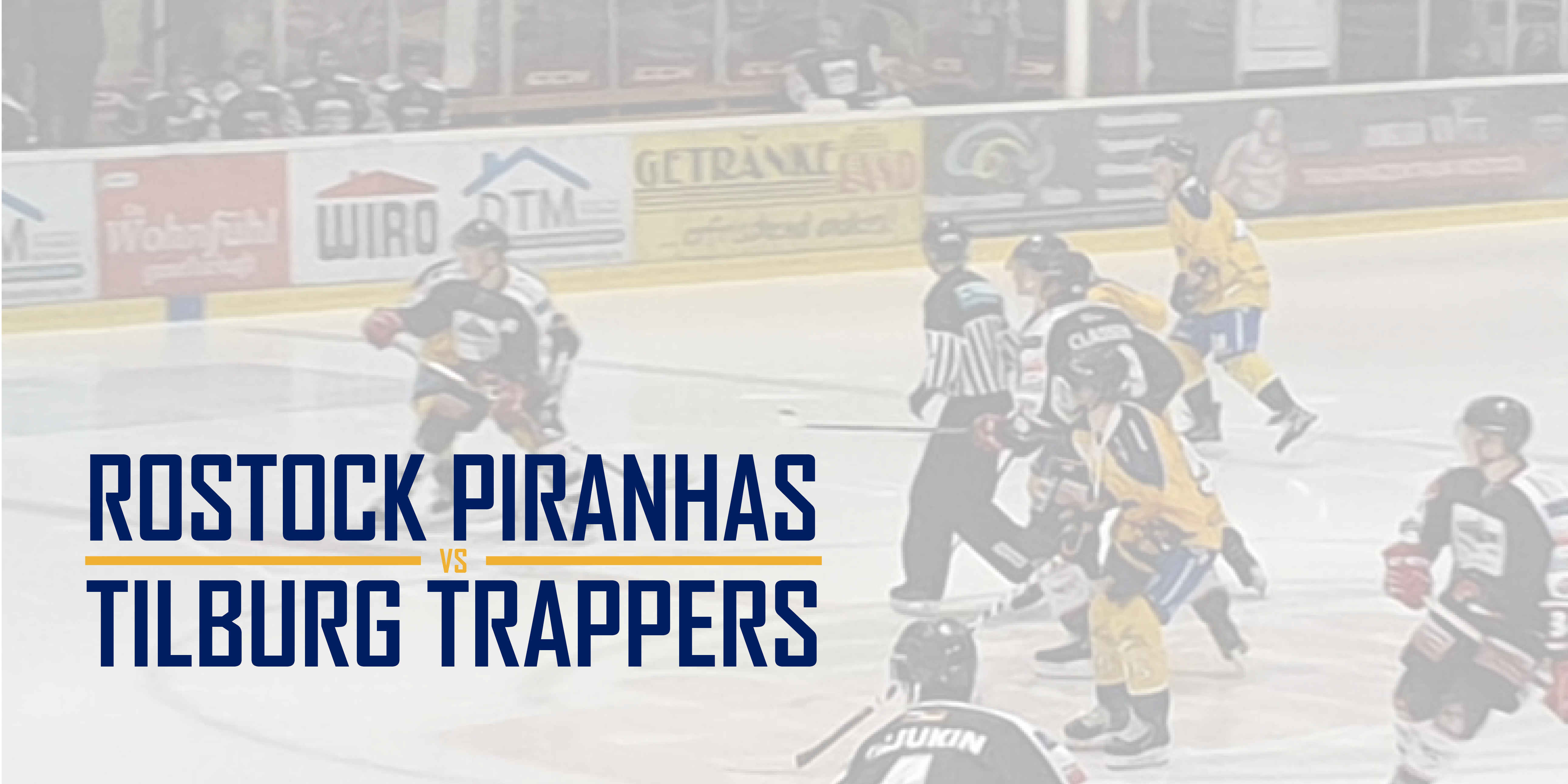 Rostock Piranhas vs. Tilburg Trappers (2-5)